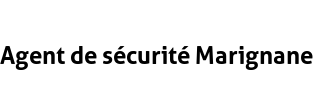 Agent de sécurité Marignane
